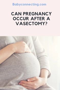 a pregnant woman is holding her stomach with the words, can pregnancy occur after a vasectomi?