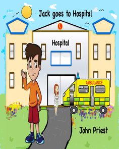 a young boy standing in front of a hospital with an ambulance behind him and the words jack goes to hospital