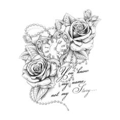 a tattoo design with roses and an alarm clock on it's side, which reads you know my name not my story