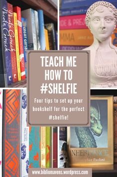 bookshelf with text that reads teach me how to shellie four tips to set up your bookhelf for the perfect shelf