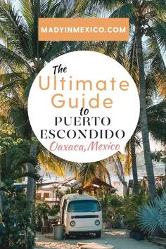 The ultimate guide to Puerto Escondido Mexico Puerto Escondido Mexico, Oaxaca Mexico Travel, Mexico Itinerary, Oaxaca City, Beach Towns