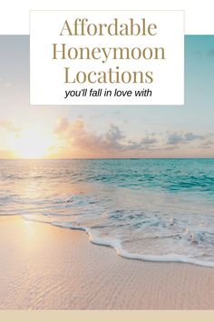 an image of the beach with text that reads, iffordale honeymoon locations you'll fall in love with