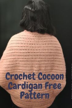 crochet cocoon cardigan free pattern with text overlay that reads, crochet cocoon cardigan free pattern