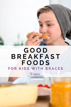 a young boy eating breakfast food with the words good breakfast foods for kids with braces