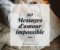 a person laying on top of a bed with the words 10 messages d'amour impossible