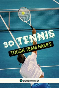 a tennis player is reaching up to hit the ball with his racquet, which reads 30 tenniss tough team names