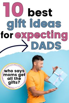 a man holding a present box with the words 10 best gift ideas for expecting dads