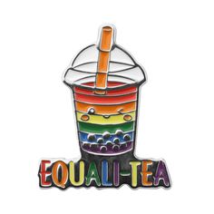 a pin with the word equal tea on it and an image of a rainbow colored drink in