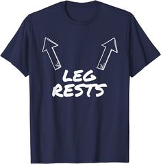 Leg Rests Funny Adult Humor T-shirt T-shirt Funny Cuss Word Shirts, Funny Dirty T-shirts, Inappropriate Clothing, Silly Shirt, Funny Workout Shirts, Leg Rest, Funny Prints, Funny Shirts, Men Short Sleeve