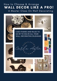 a collage of photos with the title how to choose and arrange wall decor like a pro