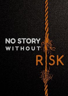 an orange and black poster with the words, no story without risk