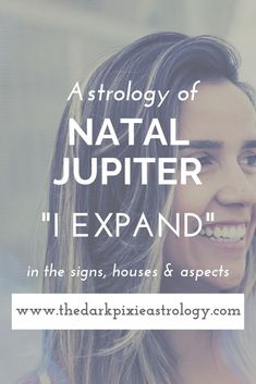 the astrology of natal jupter i expand in the signs, houses & aspects