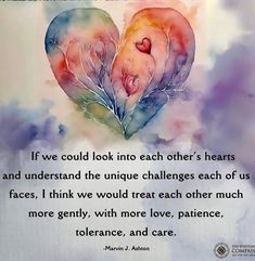 two hearts with the words if we could look into each other's hearts and understand the unique challenges each of us faces, i think we would treat each other much more