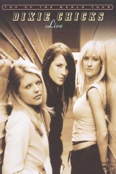 the dixie chicks live album cover with three women standing in front of a wall and looking at the camera