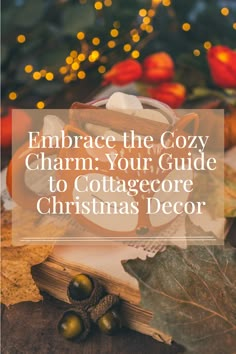 an open book with the title embrace the cozy charm your guide to cottage christmas decor