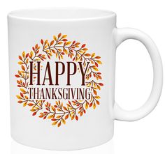 a white coffee mug with the words happy thanksgiving on it