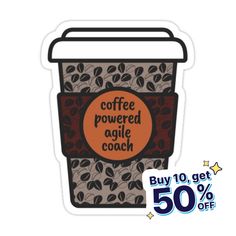 a coffee cup sticker with the words coffee powered agile coach written in orange on it