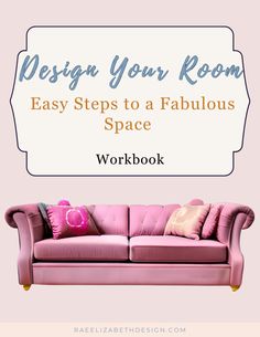 a pink couch with the words design your room easy steps to fabulous space workbook