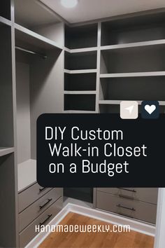 an empty walk in closet with the words diy custom walk - in closet on a budget