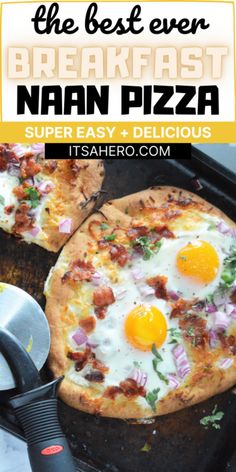 the best ever breakfast naan pizza with an egg on top and bacon on the side