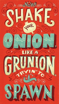 a poster that says, now shake your onion like a grunion tryin'to