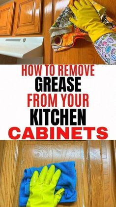 two pictures showing how to remove grease from your kitchen cabinets with gloves on the floor