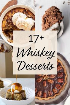 several desserts with text overlay that reads 17 + whiskey desserts on it