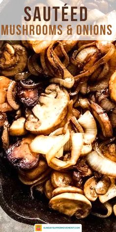 the best ever sauteed mushrooms and onions in a skillet with text overlay