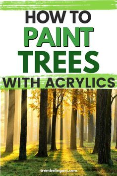 trees with the text how to paint trees with acrylics in green and yellow