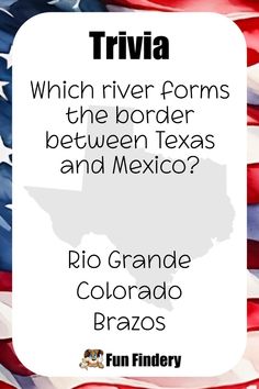 an american flag with the text trivia which river forms the border between texas and mexico?