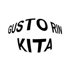 the words gusto rin kita written in black on a white background,