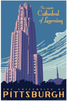 a poster advertising the cathedral of learning in pittsburgh, pennsylvania with an image of a tall building