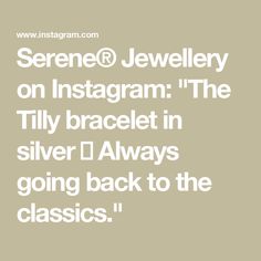 Serene® Jewellery on Instagram: "The Tilly bracelet in silver 🤍 Always going back to the classics." Bracelet In Silver, Bracelet, Silver, On Instagram, Instagram