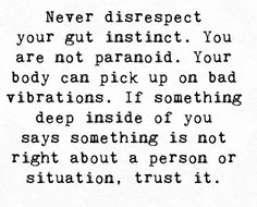 an old black and white photo with the words never disrespect your gut instead you are not paranoid