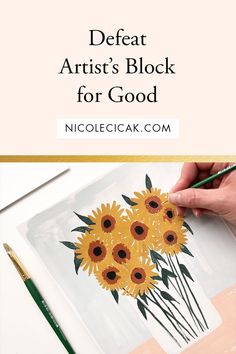 a person is drawing sunflowers on a piece of paper with the words, defat artist's block for good