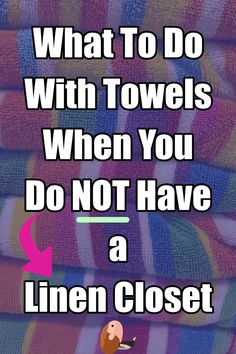 towels stacked on top of each other with the words, what to do with towels when you