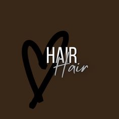 the word hair is written in white and black on a brown background with a heart