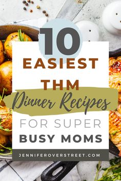 the top 10 easy dinner recipes for busy moms