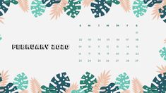 a calendar with tropical leaves on it and the words february 2020 written in black ink