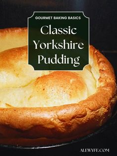 a close up of a pie in a pan with the words classic yorkshire pudding on it