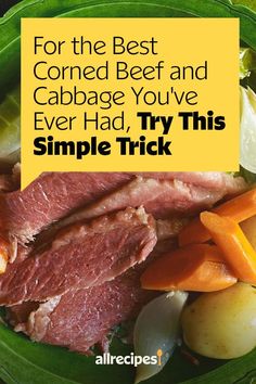 a green plate topped with meat and veggies next to a yellow sign that says for the best corned beef and cabbage you'veg ever had, try this simple trick