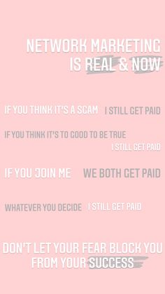 a pink background with white text that says network marketing is real & now if you think it's scam i still get paid if you join me