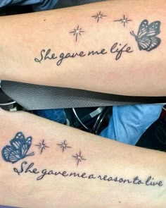 two tattoos that say she gave me life