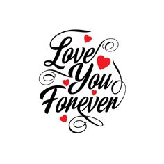 the words love you forever written in cursive writing with hearts on white background