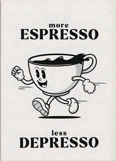 a black and white drawing of a coffee cup with the words more espresso