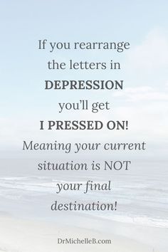 Beach background with quote: If you rearrange the letters in DEPRESSION you'll get I PRESSED ON! Meaning your current situation is NOT your final destination. Trusting God In Hard Times, Trials Quotes, God Quotes Hard Times, Trust God Quotes, Financial Hardship, Medical Diagnosis