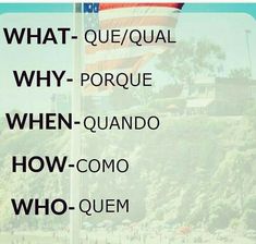 an american flag with the words, what - que / equal why - porque when - quando how - comoo who - quem