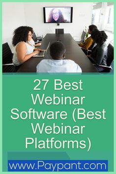 people sitting at a table with laptops in front of them and the words 27 best webinar software best webinar platforms