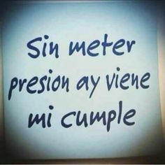 a message written in black ink on a white paper with the words sin meter presionay viene mi cumple