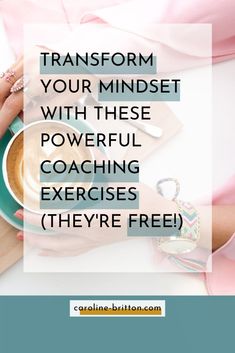 a woman holding a cup of coffee with the words transform your minds with these powerful coaching exercises they're free